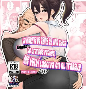 [masamasa] Oppai no Ooki na Nekura no Watashi ga Shigoto-chuu ni Inran ni Natte Shimatta Hanashi｜La Historia De Cómo Yo, Una Chica Sombría De Grandes Pechos, Me Volví Lasciva En El Trabajo [Spanish] [KnightsMighty]