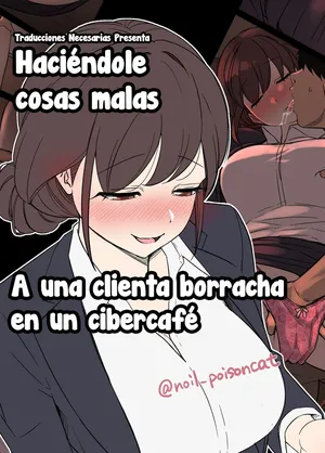 [Dokuneko Noil] Deisui Shita NeCafe no Kyaku ni Warui Koto o Suru Hanashi - Haciéndole cosas malas a una clienta borracha en un cibercafé [Español] [Traducciones necesarias]