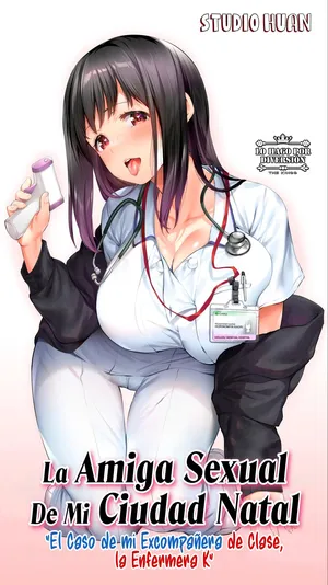 [STUDIO HUAN (Raidon)] Jimoto no Hame Tomo. "Doukyuusei no Kangoshi K"｜La Amiga Sexual De Mi Ciudad Natal. "El Caso de mi Excompanera de Clase la Enfermera K" [Spanish] [WOLFGANGSCAN]