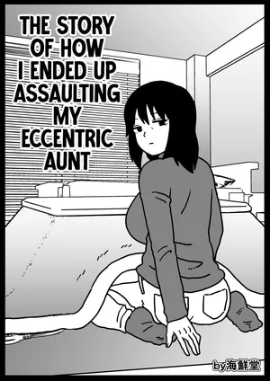 [Kaisendoh (Makuzira)] Fuuga Warina Oba o Osotte Shimatta Hanashi | The Story of How I Ended up Assaulting my Eccentric Aunt [English] [NudeSalad]