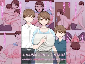 [Paradise Lost (Ahe)] Yasashii Mama wa Boku no Mono! ~Saimin Kyonyuu Haha Soudatsusen~ | A mamãe gentil é minha! ~Disputa hipnótica pela mãe peituda~ [Portuguese-BR]