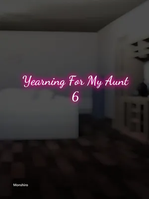 Longing for my aunt chapter 6