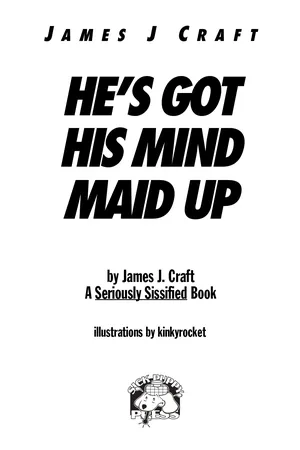 He's Got His Mind Maid Up James J. Craft