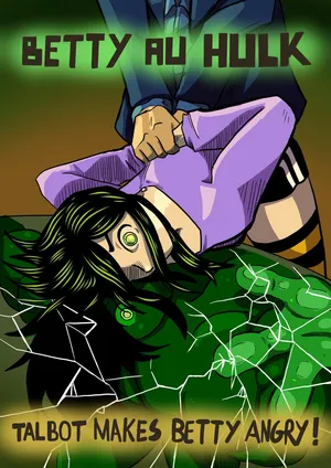 [Odoruyama] Betty Hulk AU: Talbot Makes Betty Angry [Old Version]